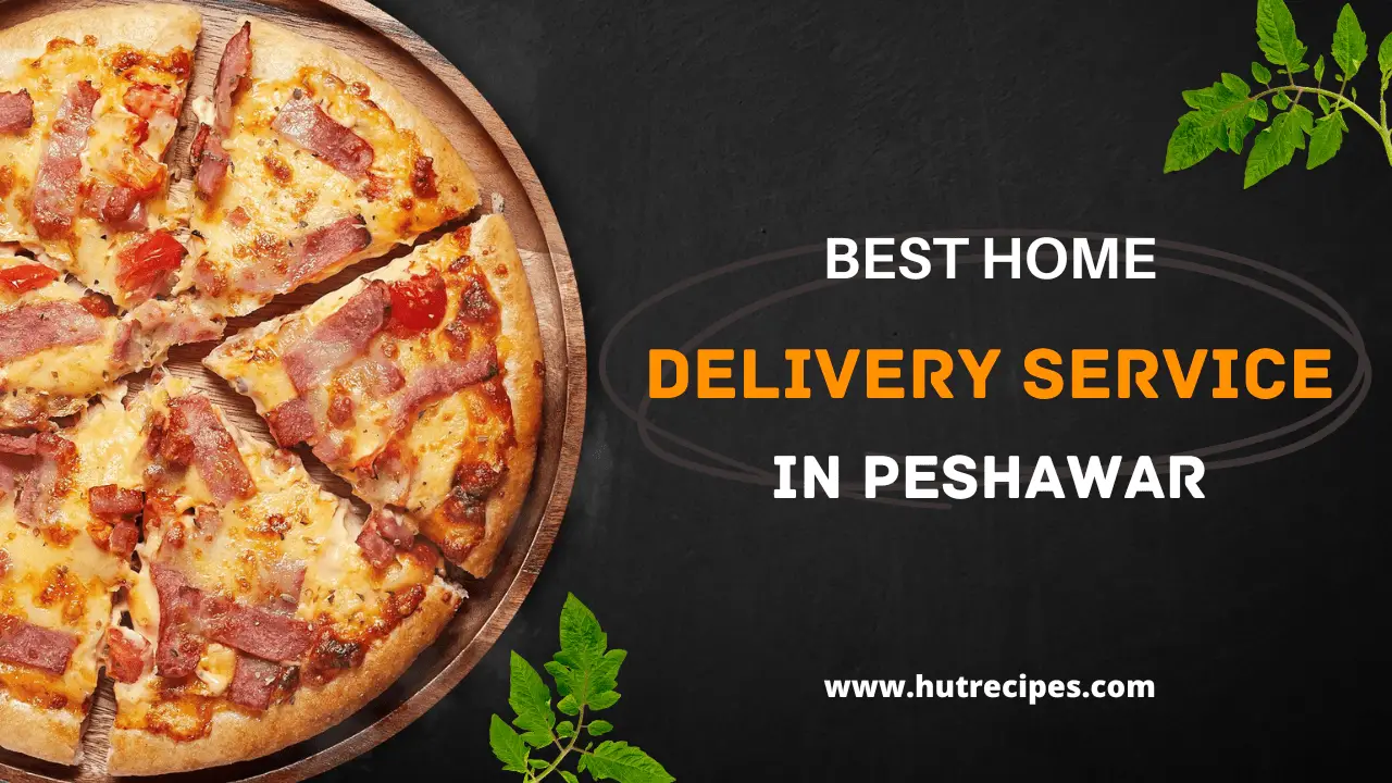 Best Home Delivery Services in Peshawar Hutrecipes