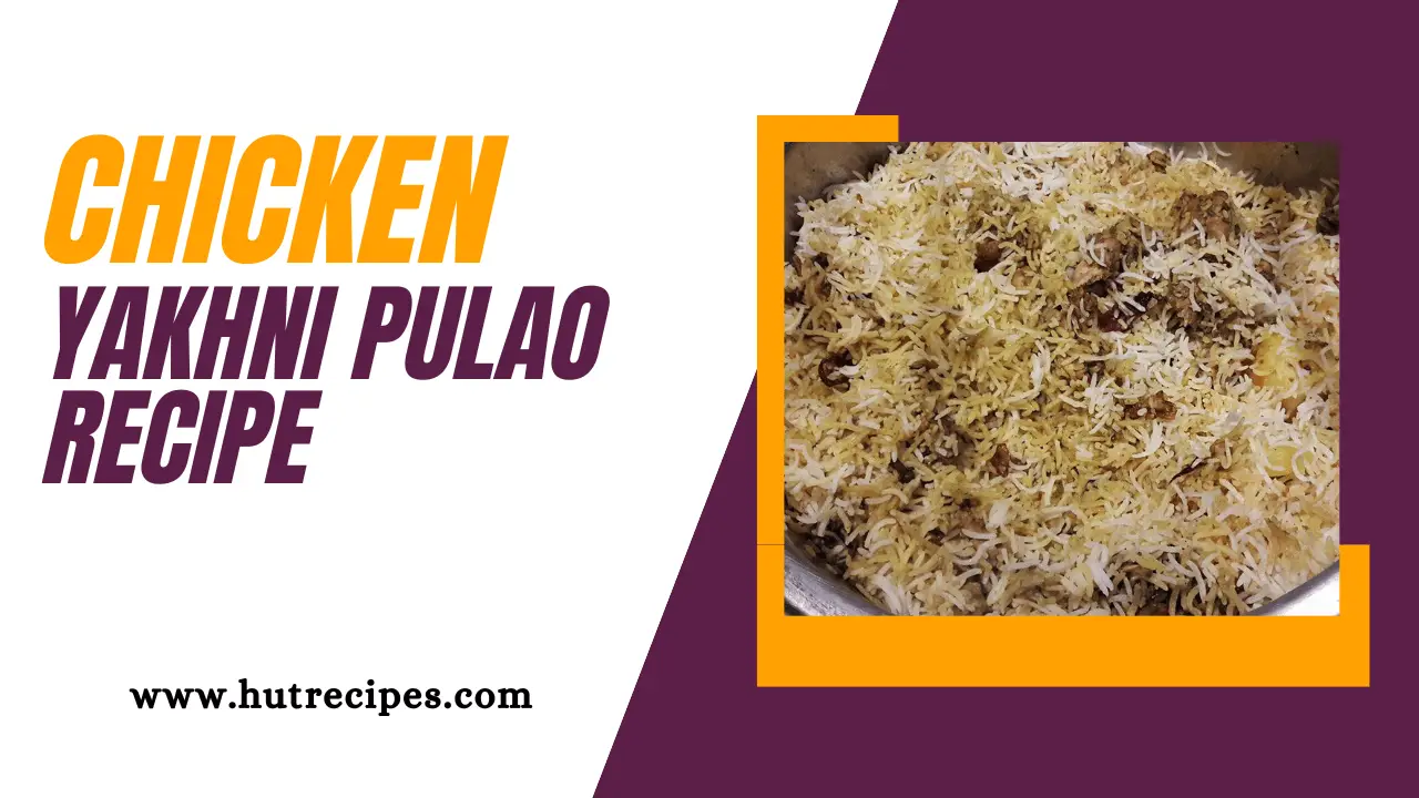 Chicken Yakhni Pulao Recipe – Hutrecipes