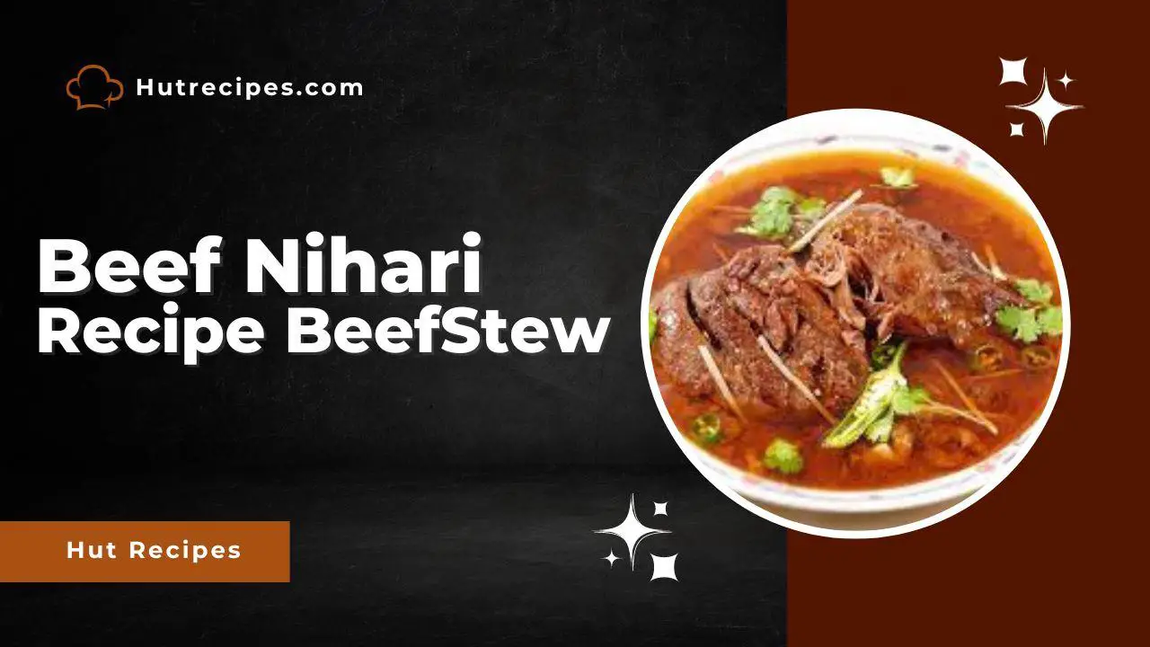 Beef Nihari, Pakistani Beef Stew: A Flavorful Delight
