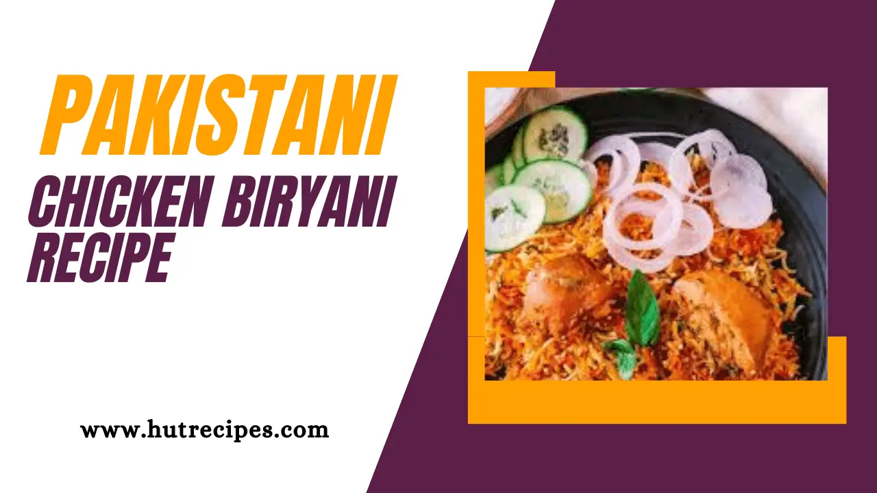 Pakistani Chicken Biryani Recipe, by Hutrecipes