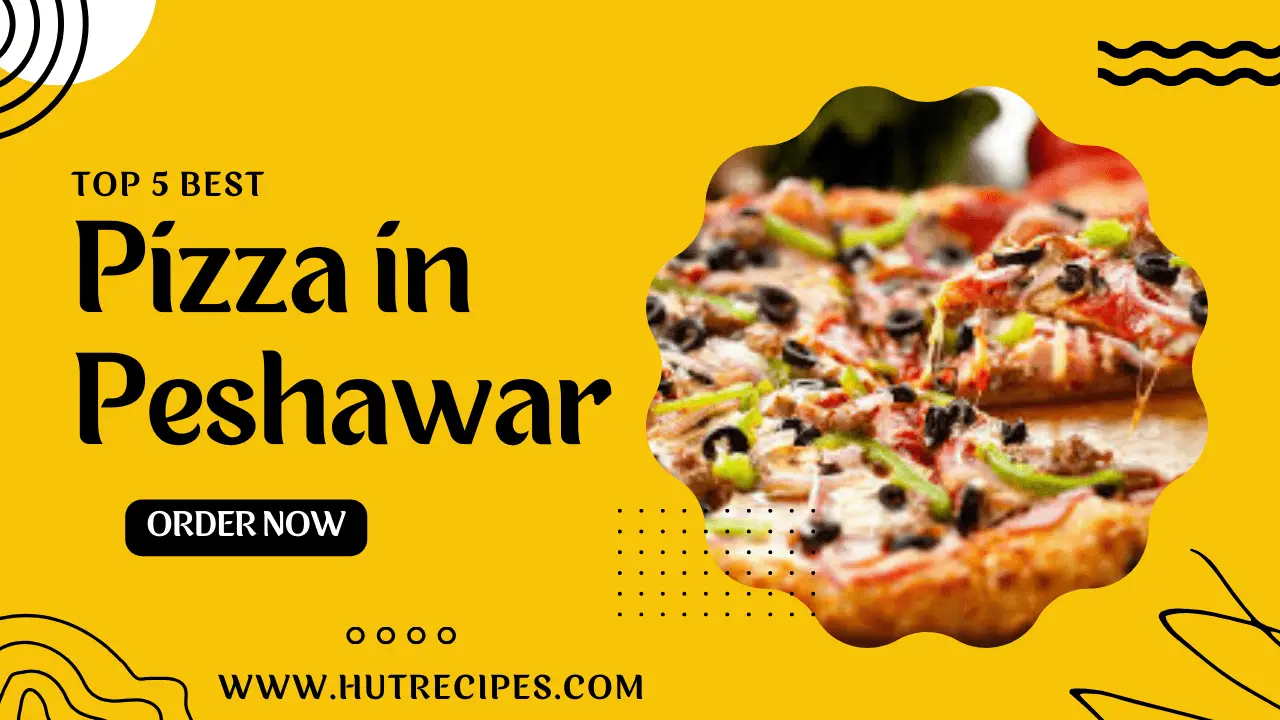 Top 5 Best Pizza in Peshawar, Prices, Contact