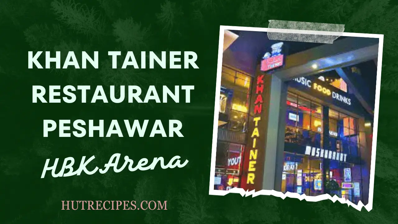 Khan Tainer Restaurant Peshawar Menu, Contact, Address,