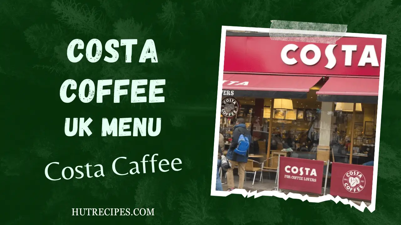 Costa Menu UK, Prices, Address, Costa Coffee