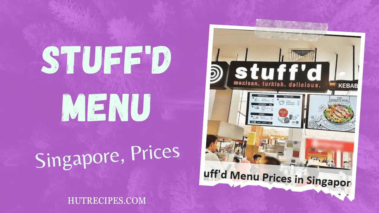 Stuff’d Menu, Singapore Prices, Timing 2024 Update