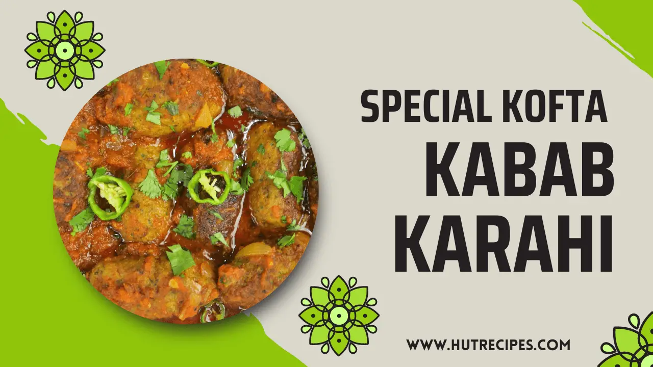 Kofta Kabab Karahi Recipe by Hutrecipes